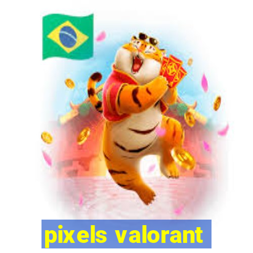 pixels valorant